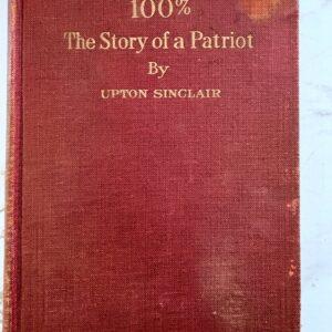 Rare"100% The Story of a Patriot" 1920 Upton Sinclair