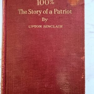 Rare"100% The Story of a Patriot" 1920 Upton Sinclair